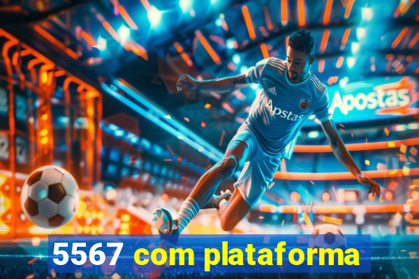 5567 com plataforma